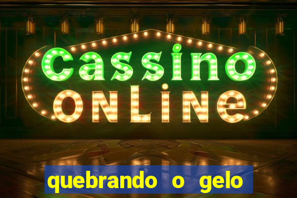 quebrando o gelo ler online